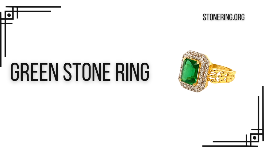 The Green Stone Ring: A Symbol of Harmony and Renewal